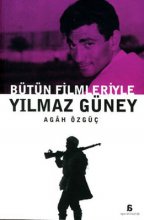 Agah Özgüç: Bütün Filmleriyle Yılmaz Güney 