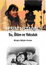 Yeşim Ustaoğlu: Su, Ölüm ve Yolculuk